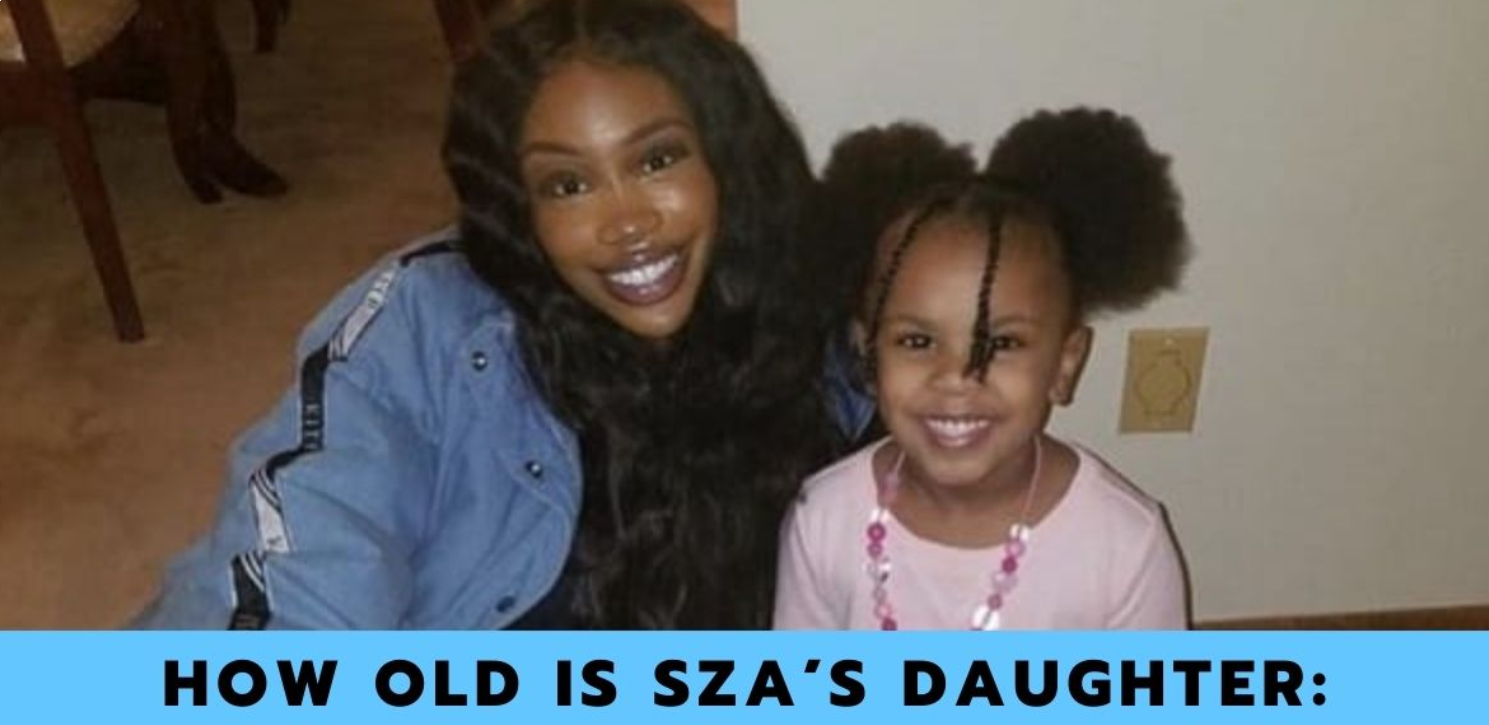 How old is Sza Daughter, her Name, Age and Career.
